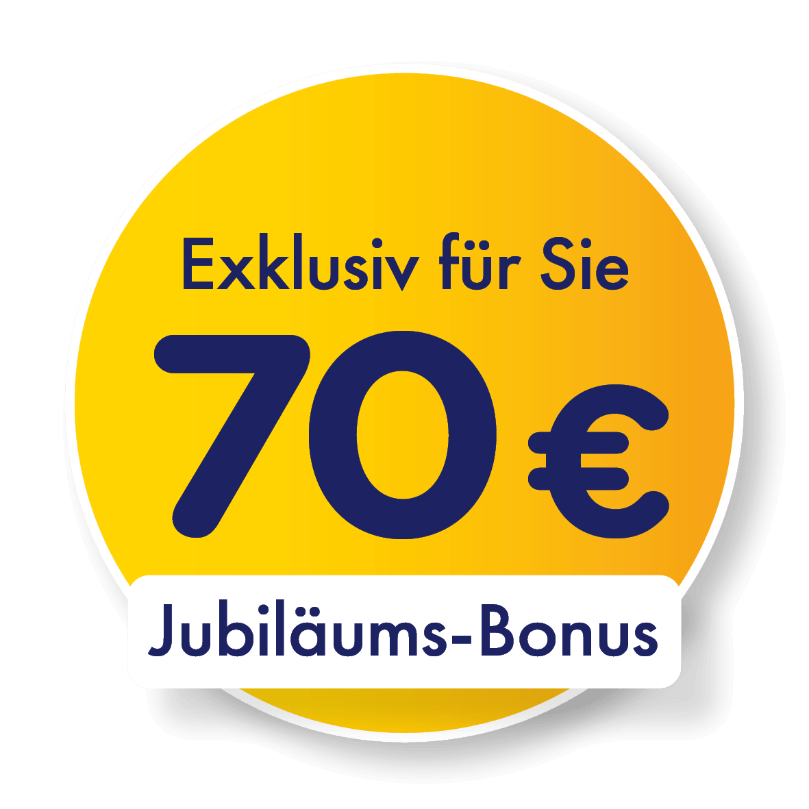 Exklusiv für Sie 70 € Jubiläums-Bonus in 2026